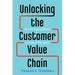 Unlocking the Customer Value Chain: How Decoupling Drives Consumer Disruption