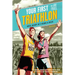 Your First Triathlon: Race-Ready in 5 Hours a Week, 2nd Edition