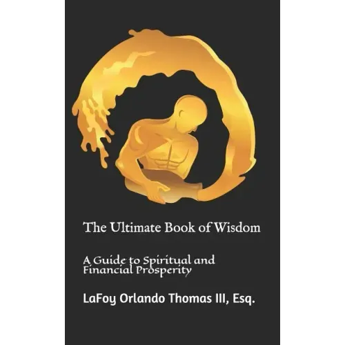 The Ultimate Book of Wisdom: A Guide to Spiritual and Financial Prosperity