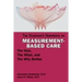 The Clinician's Handbook on Measurement-Based Care: The How, the What, and the Why Bother