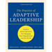 The Practice of Adaptive Leadership: Tools and Tactics for Changing Your Organization and the World