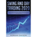 Swing and Day Trading 2020: Guide for Beginners. Use the Best and Advanced Strategies to Earn $10,000 per Month in no Time, Manage The Risk, The M