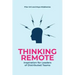 Thinking Remote: Inspiration for Leaders of Distributed Teams