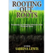 Rooting Out Roots: Recognizing and Obtaining Deliverance from Witchcraft Spirits