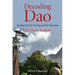Decoding DAO: Reading the DAO de Jing (Tao Te Ching) and the Zhuangzi (Chuang Tzu)