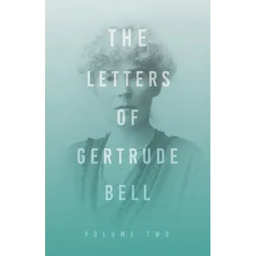 The Letters of Gertrude Bell - Volume Two