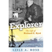 Explorer: The Life of Richard E. Byrd Volume 1