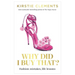 Why Did I Buy That?: Fashion Mistakes, Life Lessons