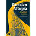 Russian Utopia: A Century of Revolutionary Possibilities