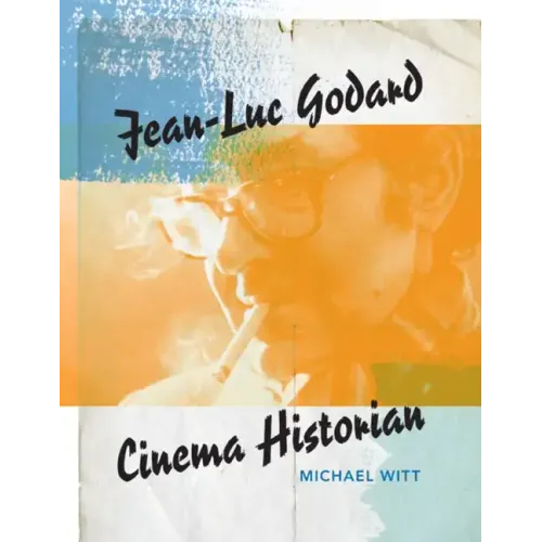 Jean-Luc Godard: Cinema Historian
