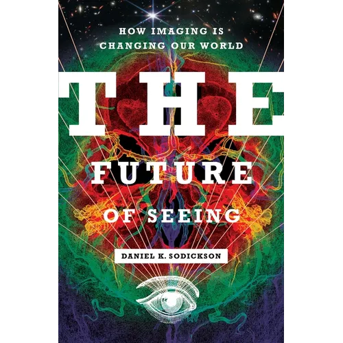 The Future of Seeing: How Imaging Is Changing Our World