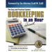 Bookkeeping in About an Hour: The Easy and Practical System