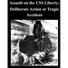Assault on the USS Liberty: Deliberate Action or Tragic Accident