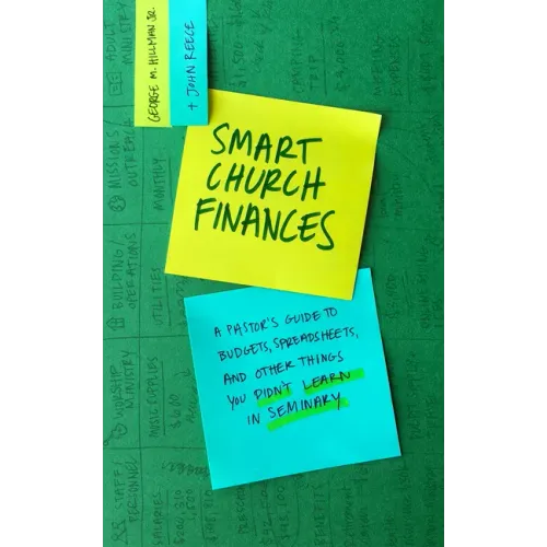 Smart Church Finances: A Pastor's Guide to Budgets, Spreadsheets, and Other Things You Didn't Learn in Seminary