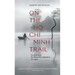 On the Ho Chi Minh Trail: The Blood Road, the Women Who Defended It, the Legacy