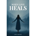When Love Heals