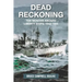 Dead Reckoning: Ten Months Aboard Liberty Ships 1943-1944