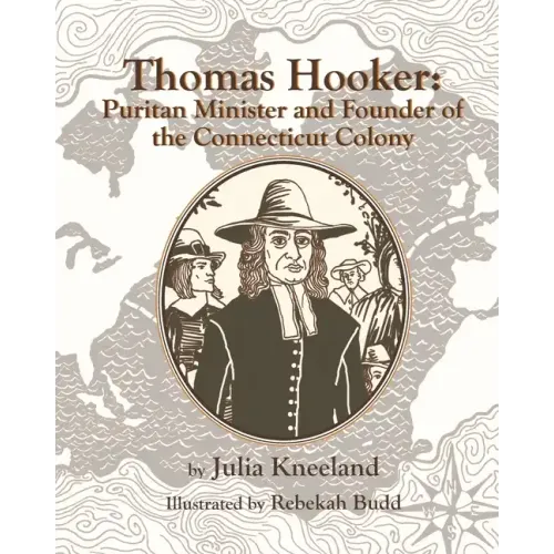 Thomas Hooker: Puritan Minister and Founder of the Connecticut Colony