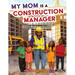 My Mom is a Construction Manager