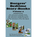 Burgess' Bedtime Story-Books, Vol. 4: The Adventures of Prickly Porky; Old Man Coyote; Paddy the Beaver; Poor Mrs. Quack