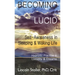 Becoming Lucid: Self-Awareness in Sleeping & Waking Life: Hypnotic Practice in Lucidity & Dreams
