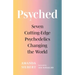 Psyched: Seven Cutting-Edge Psychedelics Changing the World