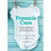 Preemie Care: A Guide to Navigating the First Year with Your Premature Baby