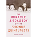 The Miracle & Tragedy of the Dionne Quintuplets