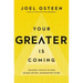 Your Greater Is Coming: Discover the Path to Your Bigger, Better, and Brighter Future