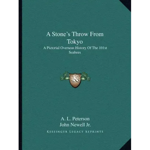 A Stone's Throw From Tokyo: A Pictorial Overseas History Of The 101st Seabees