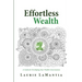 Effortless Wealth: A Guide for Developing Your Wealth Consciousness