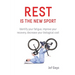 Rest is the New Sport: Identify your fatigue, improve your recovery, decrease your biological cost