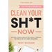 Tidying Up: CLEAN YOUR SH*T NOW - Getting Things Done Effortlessly Through The Simple Art of Home Organising (Declutter and Life Organization)