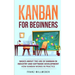 Kanban for Beginners: Basics About the Use of Kanban in Industry and Software Development - How Kanban Works in Practice