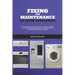 Fixing and Maintenance of Home Appliances: A Practical Step-by-Step DIY Guide to Troubleshoot, Repair, and Maintain Household Appliances Like Refriger