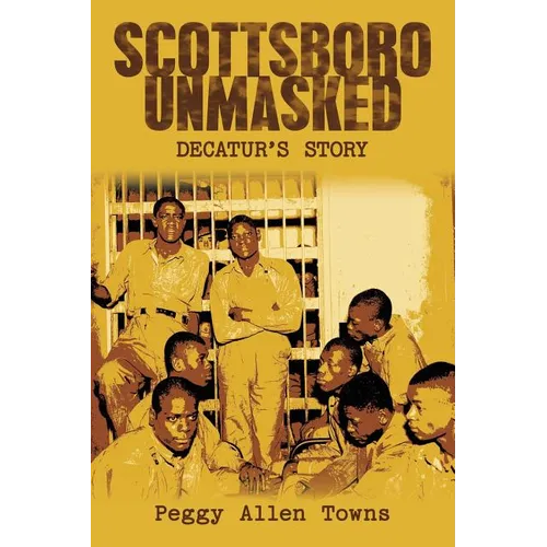 Scottsboro Unmasked: Decatur'S Story