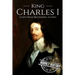 Charles I: A Life From Beginning to End