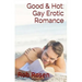 Good & Hot: Gay Erotic Romance