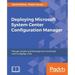 Deploying Microsoft System Center Configuration Manager
