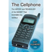 The Cellphone: The History and Technology of the Gadget That Changed the World
