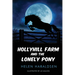 Hollyhill Farm and the Lonely Pony
