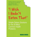 I Wish I Hadn't Eaten That: Simple Dietary Solutions for the 20 Most Common Health Problems