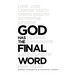 God Has the Final Word