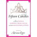Fifteen Candles: 15 Tales of Taffeta, Hairspray, Drunk Uncles, and Other Quinceanera Stories