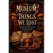 The Museum of Things We Lost