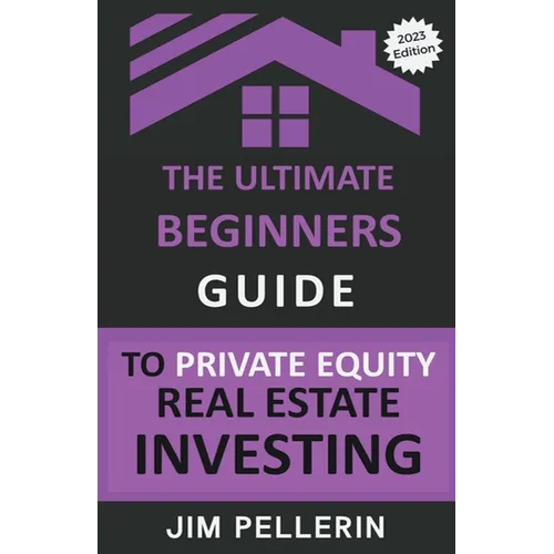 The Ultimate Beginners Guide to Private Equity Real Estate Investing
