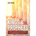 Kings & Prophets: God's Unfolding Plan in the Rise and Fall of Ancient Israel