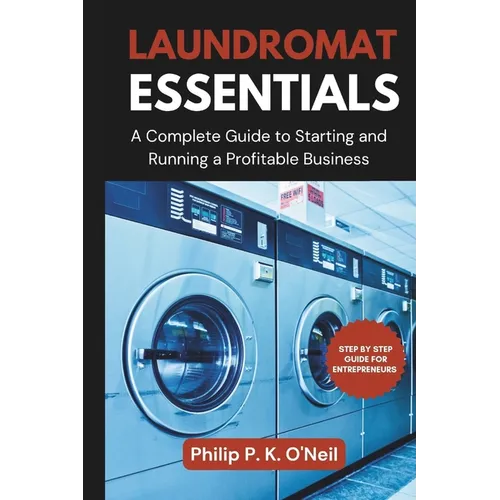 Laundromat Essentials: A Complete Guide to Starting and Running a Profitable Business