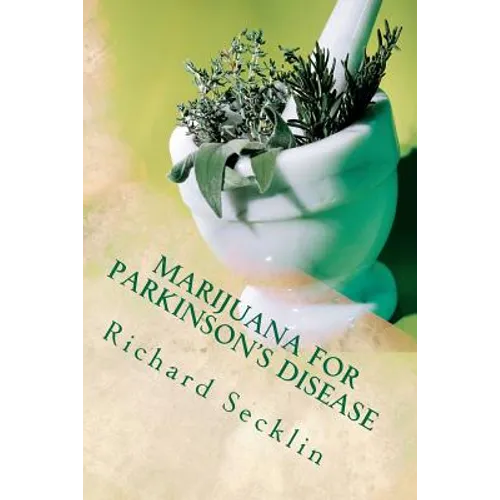 Marijuana for Parkinson's Disease: Cannabis Research & the Miracle Plant for Parkinson's