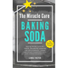 The Miracle Cure Baking Soda: Saving Money with DIY Health, Household, Cleaning and Skin Care Products - Simple Life Hacks with Sodium Bicarbonate Pow